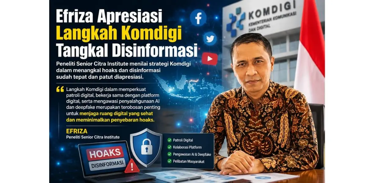 Efriza Apresiasi Komdigi Tangkal Cepat Disinformasi, Nilai Strategi Pengawasan Digital Sudah Tepat