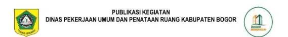 Publikasi Kegiatan Dinas Pekerjaan Umum dan Penataan Ruang Kabupaten Bogor